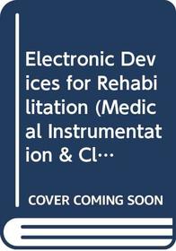 Electronic Devices for Rehabilitation.. Medical Instrumentation and Clinical Engineering Series.