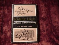 Riding High: The Complete Guide to Show Jumping
