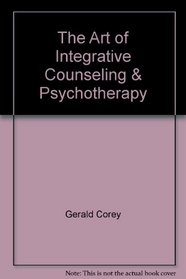 The Art of Integrative Counseling & Psychotherapy