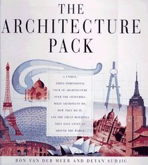 The Architecture Pack : A Unique, Three-Dimensional Tour of Architecture over the Centuries : What Architects Do, How They Do It