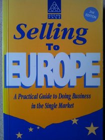 Selling to Europe: A Practical Guide to Doing Business in the Single Market