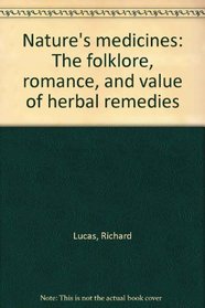 Nature's medicines: The folklore, romance, and value of herbal remedies