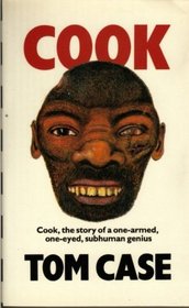 Cook: The Story of a One-Armed, One-Eyed, Subhuman Genius