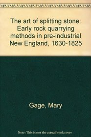 The art of splitting stone: Early rock quarrying methods in pre-industrial New England, 1630-1825