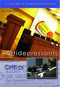Antidepressants and the Critics: Cure-alls or Unnatural Poisons?