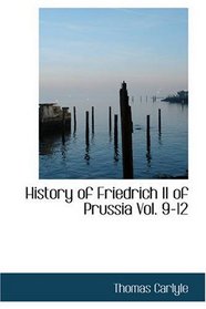 History of Friedrich II of Prussia, Volumes 9-12