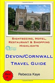 Devon & Cornwall Travel Guide: Sightseeing, Hotel, Restaurant & Shopping Highlights