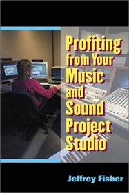 Profiting from Your Music and Sound Project Studio