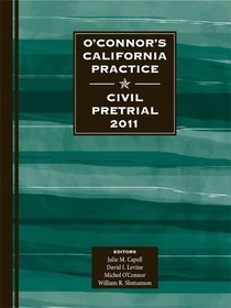 O'Connor's California Practice * Civil Pretrial 2011