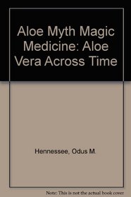 Aloe Myth Magic Medicine: Aloe Vera Across Time