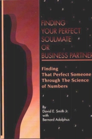 Finding Your Perfect Soulmate or Business Partner: Finding That Perfect Someone Through the Science of Numbers