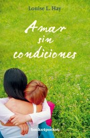 Amar sin condiciones (Books4pocket Crecimiento y Salud) (Spanish Edition)