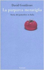 La purpurea meraviglia. Storia del pomodoro in Italia