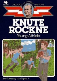 Knute Rockne: Young Athlete (Childhood Of Famous Americans)