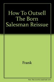 HOW TO OUTSELL THE BORN SALESMAN REISSUE