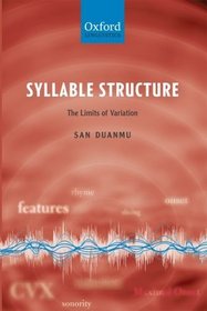 Syllable Structure: The Limits of Variation (Oxford Linguistics)