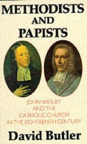 Methodists and papists: John Wesley and the Catholic Church in the eighteenth century