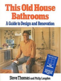 This Old House Bathrooms : A Guide to Design and Renovation