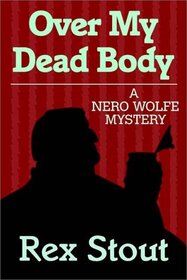 Over My Dead Body (Nero Wolfe, Bk 7)