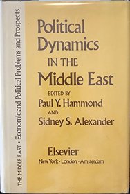 Political Dynamics in the Middle East (The Middle East: Economic and political problems and prospects)