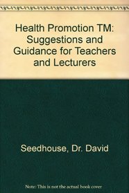 Health Promotion TM: Suggestions and Guidance for Teachers and Lecturers