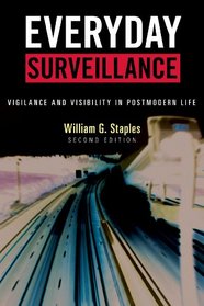 Everyday Surveillance: Vigilance and Visibility in Postmodern Life