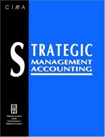 Strategic Management Accounting : Published in association with the Chartered Institute of Management Accountants