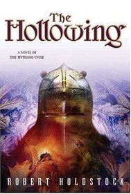 The Hollowing (Mythago Cycle, Bk 4)