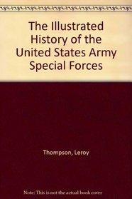 The Illustrated History of the U.S. Army Special Forces