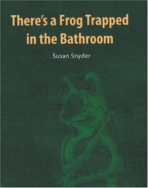 There's a Frog Trapped in the Bathroom