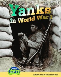 Yanks in World War I: Americans in the Trenches (American History Through Primary Sources)