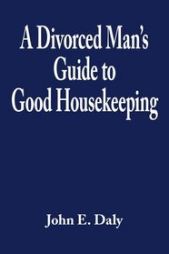 A Divorced Man's Guide to Good Housekeeping