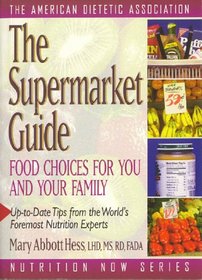 The Supermarket Guide: Food Choices for You and Your Family (Nutrition Now Series)