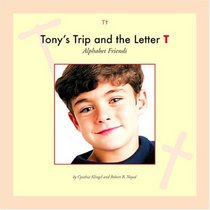 Tony's Trip and the Letter T (Alphabet Friends)