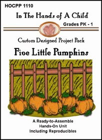 5 Little Pumpkins (In the Hands of a Child: Custom Designed Project Pack)