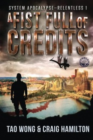 A Fist Full of Credits: A New Apocalyptic LitRPG Series (System Apocalypse - Relentless)
