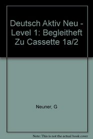 Deutsch Aktiv Neu - Level 1: Begleitheft Zu Cassette 1a/2 (German Edition)