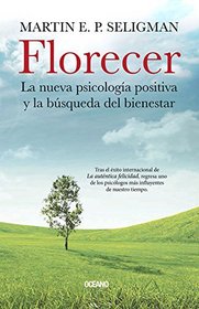 Florecer: La nueva psicologa positiva y la bsqueda del bienestar (Spanish Edition)