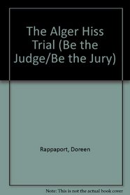 The Alger Hiss Trial (Be the Judge/Be the Jury)