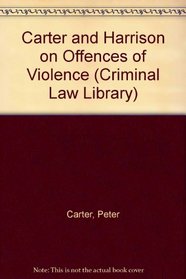 Carter and Harrison on Offences of Violence (Criminal Law Library)