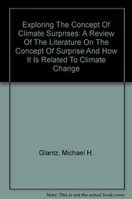 Exploring The Concept Of Climate Surprises: A Review Of The Literature On The Concept Of Surprise And How It Is Related To Climate Change