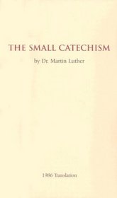 The Small Catechism: 1986 Translation
