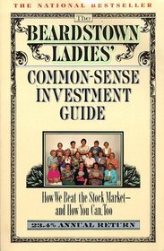 The Beardstown Ladies' Common-Sense Investment Guide: How We Beat the Stock Market-And How You Can, Too