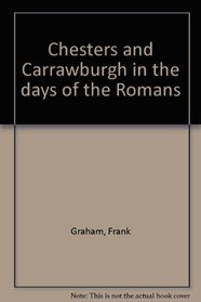 CHESTERS AND CARRAWBURGH IN THE DAYS OF THE ROMANS