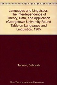 Languages and Linguistics: The Interdependence of Theory, Data, and Application (Georgetown University Round Table on Languages and Linguistics, 1985