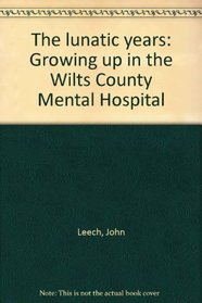 The lunatic years: Growing up in the Wilts County Mental Hospital