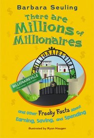 There are Millions of Millionaires: and Other Freaky Facts About Earning, Saving, and Spending