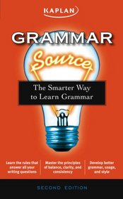 Grammar Source: The Smarter Way to Learn Grammar (Kaplan Grammar Source)