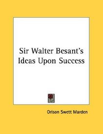 Sir Walter Besant's Ideas Upon Success