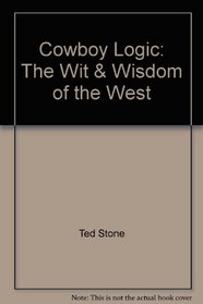 Cowboy Logic: The Wit & Wisdom of the West (Roundup Books)